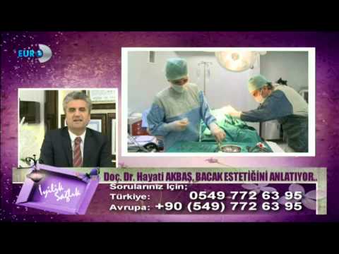 Doç.Dr.Hayati Akbaş - Euro D - Bacak Estetiği Ameliyatını Anlatıyor