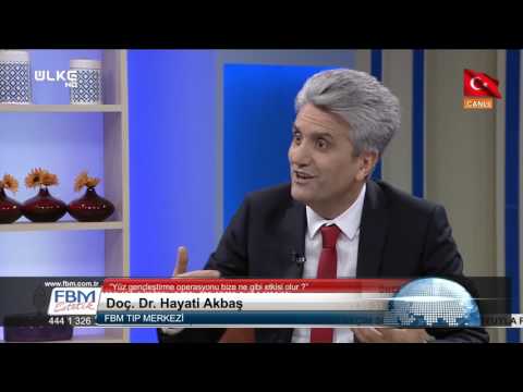 Doç.Dr.Hayati Akbaş- Yüz gençleştirme operasyonu bize ne gibi etkisi olur ?-Ülke Tv